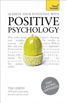 Achieve Your Potential with Positive Psychology by Lebon, Tim