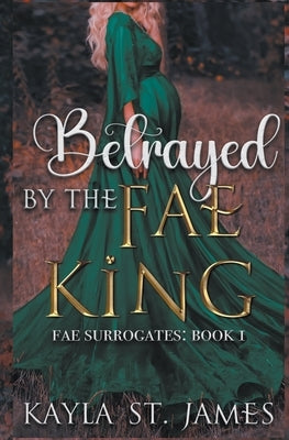 Betrayed by the Fae King Paperback Firehive Media