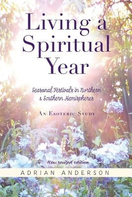 Living a Spiritual Year by Anderson, Adrian