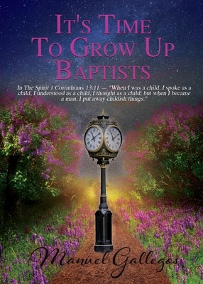 It's Time To Grow Up Baptist Paperback Xulon Press