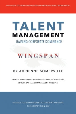 Wingspan: Talent Management - Gaining Corporate Dominance by Somerville, Adrienne