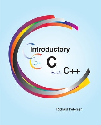 Introductory C with C++ by Petersen, Richard
