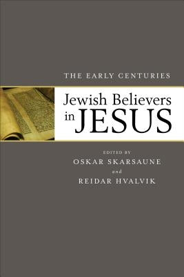 Jewish Believers in Jesus: The Early Centuries Paperback Baker Academic