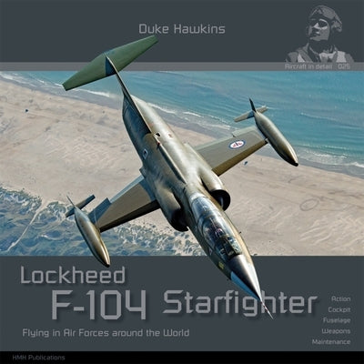 Lockheed F-104 G/J/S/AMA Starfighter: Aircraft in Detail by Pied, Robert