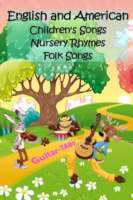 English and American Children's Songs Nursery Rhymes Folk Songs: Guitar-TABs by Mohring, Michael