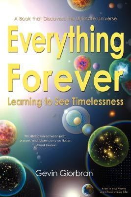 Everything Forever: Learning To See Timelessness by Giorbran, Gevin