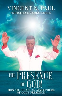 The Presence of God! Paperback Xulon Press