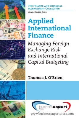 Applied International Finance: Managing Foreign Exchange Risk and International Capital Budgeting by O'Brien, Thomas J.