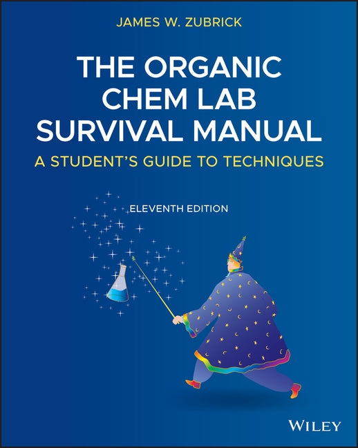 The Organic Chem Lab Survival Manual: A Student's Guide to Techniques Paperback Wiley