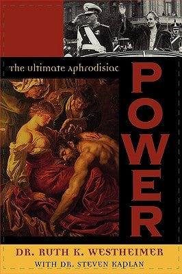 Power: The Ultimate Aphrodisiac by Dr Westheimer, Ruth