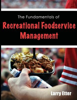 The Fundamentals of Recreational Foodservice Management by Etter, Larry