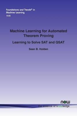 Machine Learning for Automated Theorem Proving: Learning to Solve SAT and QSAT by Holden, Sean B.