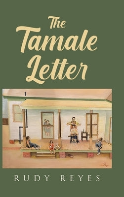 The Tamale Letter by Reyes, Rudy