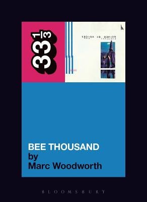 Guided by Voices' Bee Thousand by Woodworth, Marc