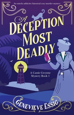 A Deception Most Deadly: An utterly addictive historical cozy murder mystery by Essig, Genevieve