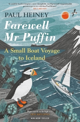Farewell MR Puffin: A Small Boat Voyage to Iceland by Heiney, Paul