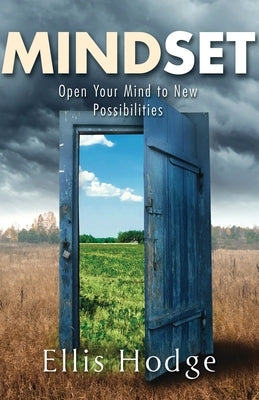 Mindset: Open Your Mind to New Possibilities by Hodge, Ellis