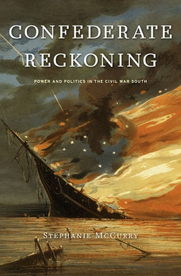 Confederate Reckoning: Power and Politics in the Civil War South Paperback Harvard University Press