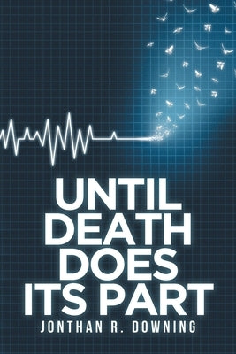 Until Death Does Its Part Paperback Christian Faith Publishing, Inc