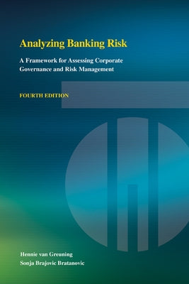Analyzing Banking Risk (Fourth Edition): A Framework for Assessing Corporate Governance and Risk Management Paperback World Bank Publications