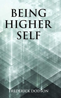 Being Higher Self by Dodson, Frederick