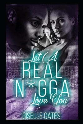 Let a Real N*gga Love You: A Stand-alone Paperback Independently Published