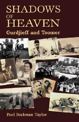 The Shadows of Heaven: Gurdjieff and Toomer by Taylor, Paul Beekman