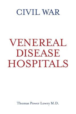 Civil War Venereal Disease Hospitals Paperback Createspace Independent Publishing Platform