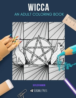 Wicca: AN ADULT COLORING BOOK: A Wicca Coloring Book For Adults by Rankin, Skyler