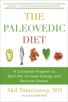 The Paleovedic Diet: A Complete Program to Burn Fat, Increase Energy, and Reverse Disease by Palanisamy, Akil