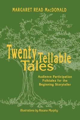 Twenty Tellable Tales: Audience Participation Folktales for the Beginning Storyteller Paperback American Library Association