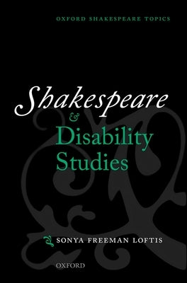 Shakespeare and Disability Studies by Freeman Loftis, Sonya