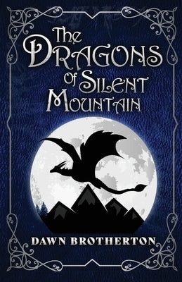 The Dragons of Silent Mountain Blue Dragon Publishing, LLC