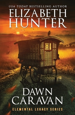 Dawn Caravan: Elemental Legacy Book Four by Hunter, Elizabeth