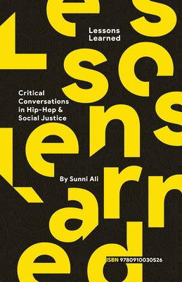 Lessons Learned: Critical Conversation in Hip Hop and Social Justice by Ali, Sunni