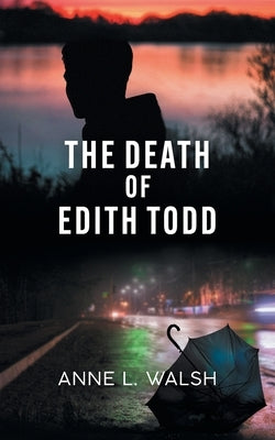 The Death of Edith Todd by Walsh, Anne L.