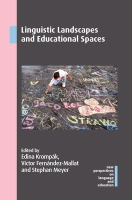 Linguistic Landscapes and Educational Spaces by Krompák, Edina