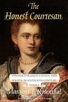 The Honest Courtesan: Veronica Franco, Citizen and Writer in Sixteenth-Century Venice Paperback University of Chicago Press