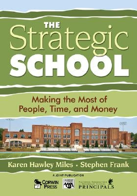 The Strategic School: Making the Most of People, Time, and Money Paperback Corwin Publishers