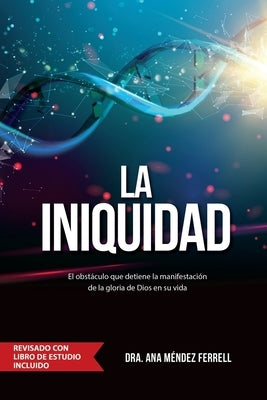 La Iniquidad: Revisado con Libro de Estudio by Ferrell, Ana Méndez