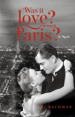 Was It Love? or Was It Paris? by Bachman, Mj