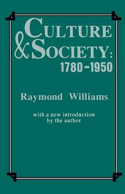 Culture and Society, 1780-1950 Paperback Columbia University Press