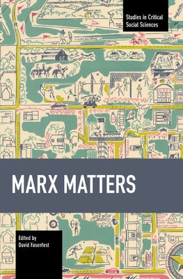Marx Matters Paperback Haymarket Books