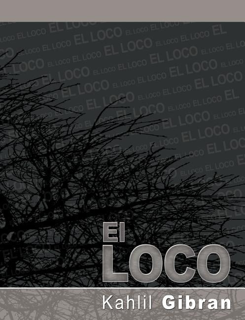 El Loco by Gibran, Kahlil