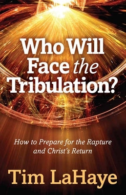 Who Will Face the Tribulation?: How to Prepare for the Rapture and Christ's Return Paperback Harvest Prophecy