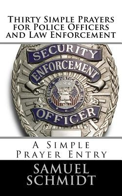 Thirty Simple Prayers for Police Officers and Law Enforcement Paperback Createspace Independent Publishing Platform