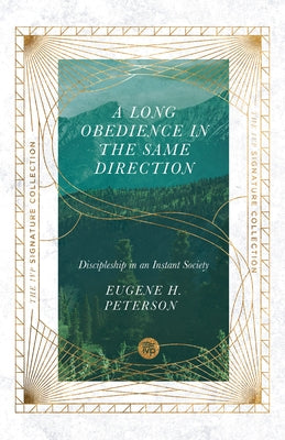 A Long Obedience in the Same Direction: Discipleship in an Instant Society by Peterson, Eugene H.
