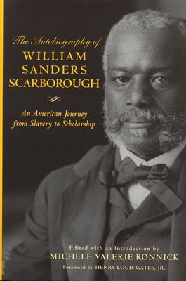 Autobiography of William Sanders Scarborough: An American Journey from Slavery to Scholarship: An American Journey from Slavery to Scholarship by Scarborough, William Sanders