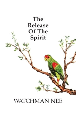 Release of the Spirit: The Breaking of the Outward Man for Christian Fellowship Publishers