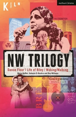 NW Trilogy: Dance Floor; Life of Riley; Waking/Walking by Williams, Roy